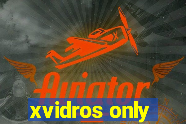 xvidros only